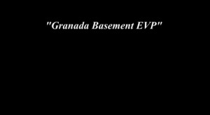 Granada Basement Get Out EVP image